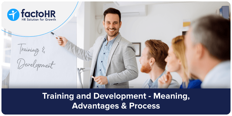 Training and Development - Meaning, Advantages & Process 