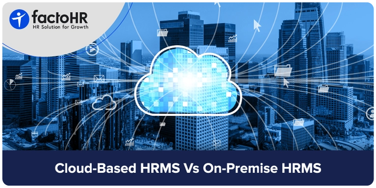 Cloud-Based HRMS vs. On-Premise HRMS