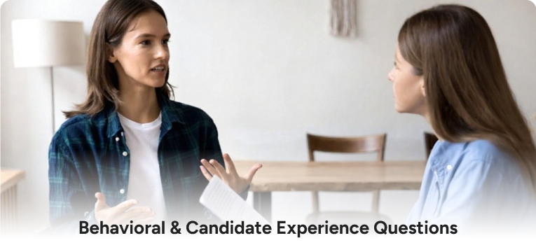 Behavioral & Candidate Experience Questions