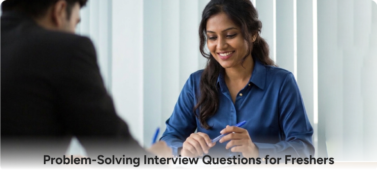 Problem-Solving Interview Questions for Freshers