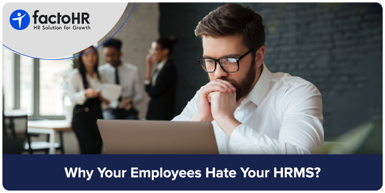 Why Your Employees Hate Your HRMS